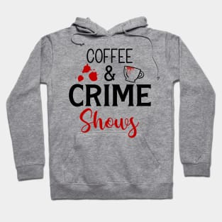 Coffee and Crime Shows Hoodie